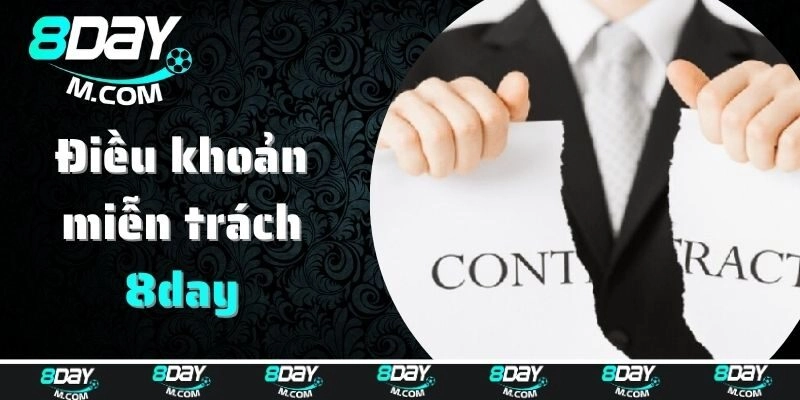 Các điều khoản miễn trách nhiệm cụ thể tại 8day