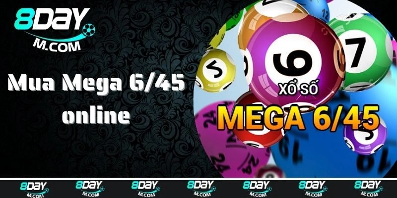 Mega 6/45 – Giới Thiệu Loại Hình Xổ Số Yêu Thích Tại 8day